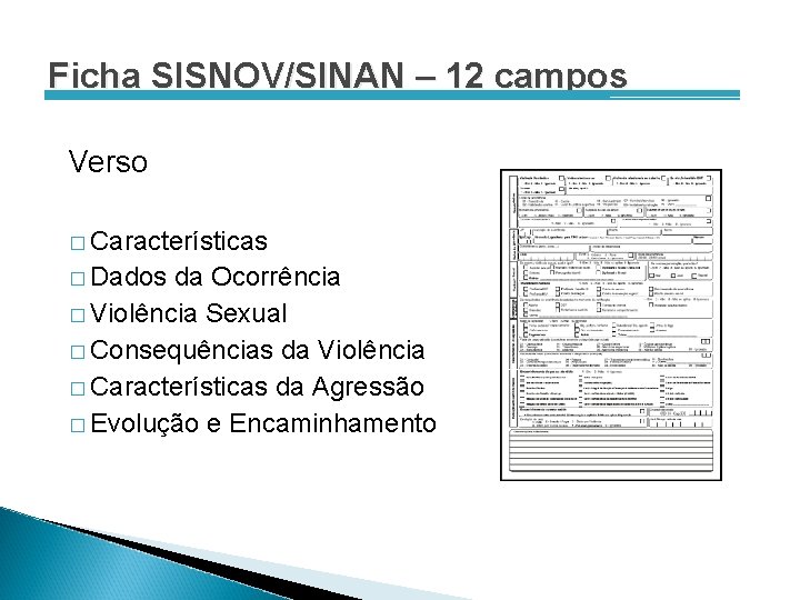 Ficha SISNOV/SINAN – 12 campos Verso � Características � Dados da Ocorrência � Violência