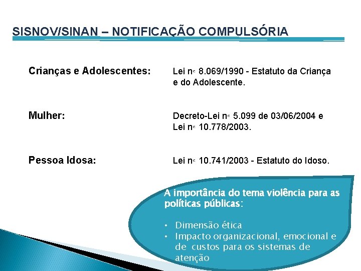 SISNOV/SINAN – NOTIFICAÇÃO COMPULSÓRIA Crianças e Adolescentes: Lei n◦ 8. 069/1990 - Estatuto da