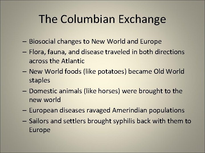 The Columbian Exchange – Biosocial changes to New World and Europe – Flora, fauna, The Columbian Exchange – Biosocial changes to New World and Europe – Flora, fauna,