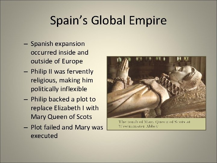 Spain’s Global Empire – Spanish expansion occurred inside and outside of Europe – Philip Spain’s Global Empire – Spanish expansion occurred inside and outside of Europe – Philip