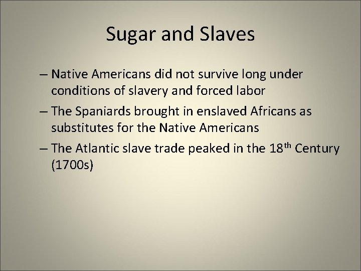 Sugar and Slaves – Native Americans did not survive long under conditions of slavery Sugar and Slaves – Native Americans did not survive long under conditions of slavery