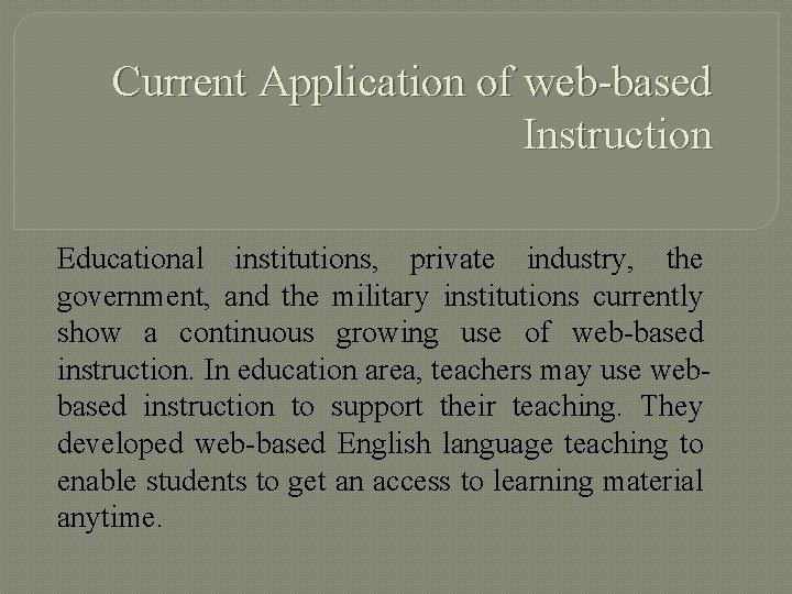 Current Application of web-based Instruction Educational institutions, private industry, the government, and the military
