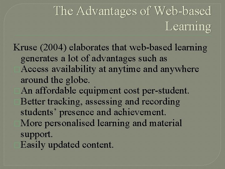 The Advantages of Web-based Learning Kruse (2004) elaborates that web-based learning generates a lot