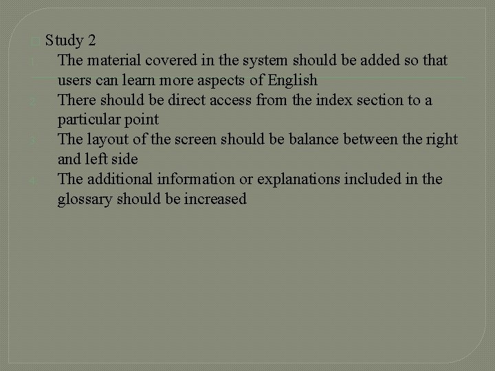 � 1. 2. 3. 4. Study 2 The material covered in the system should