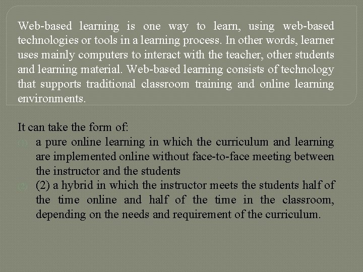 Web-based learning is one way to learn, using web-based technologies or tools in a