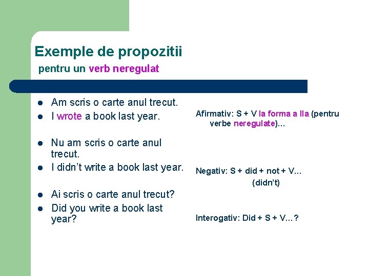 Exemple de propozitii pentru un verb neregulat l l l Am scris o carte