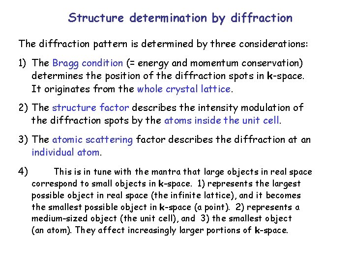 Structure determination by diffraction The diffraction pattern is determined by three considerations: 1) The