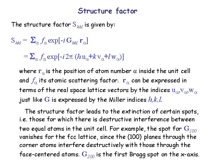 Structure factor The structure factor Shkl is given by: Shkl = f exp[-i Ghkl