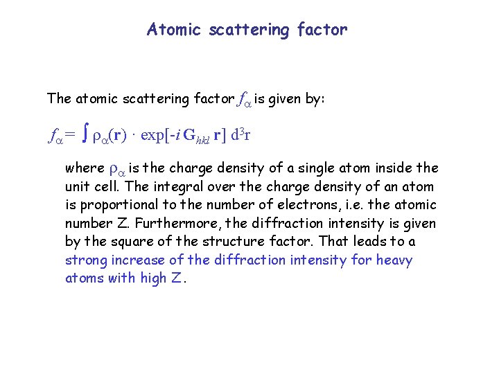 Atomic scattering factor The atomic scattering factor f is given by: f = (r)