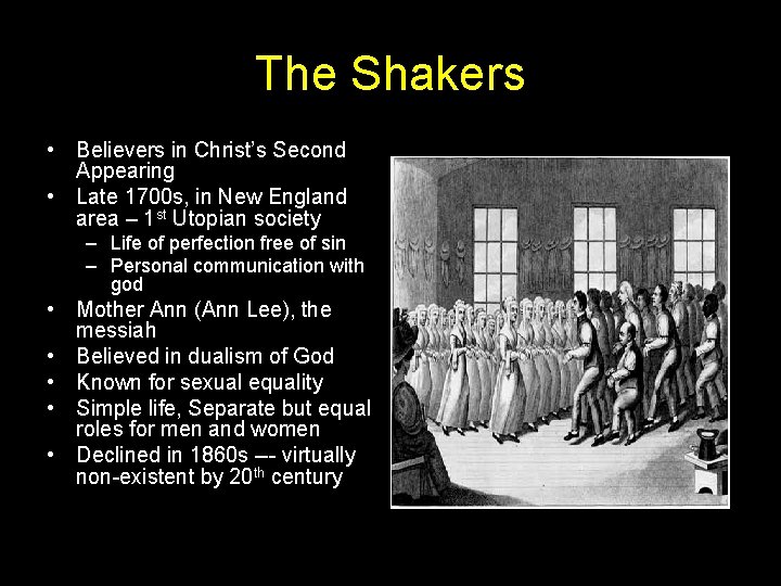 The Shakers • Believers in Christ’s Second Appearing • Late 1700 s, in New