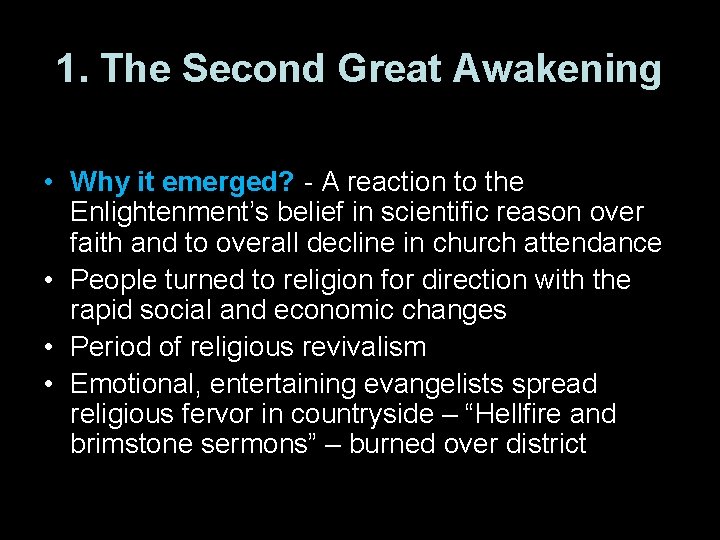 1. The Second Great Awakening • Why it emerged? - A reaction to the