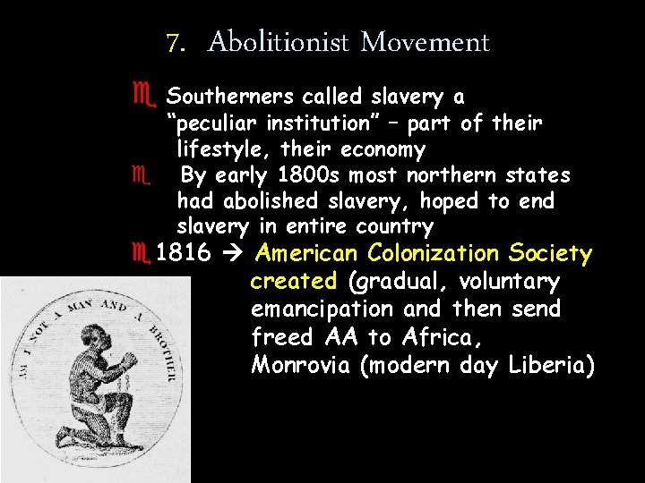 7. Abolitionist Movement e Southerners called slavery a “peculiar institution” – part of their