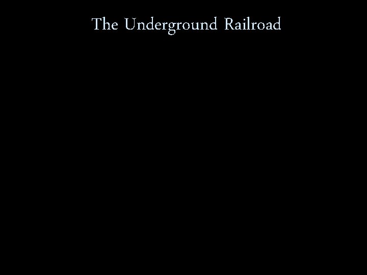 The Underground Railroad 