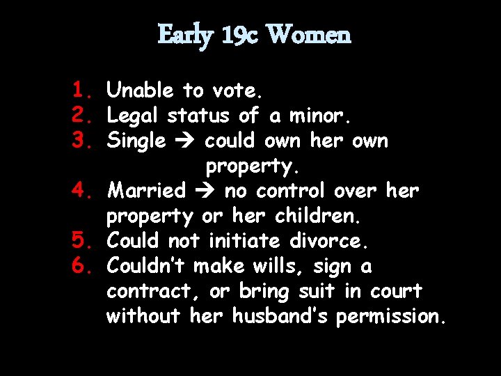 Early 19 c Women 1. Unable to vote. 2. Legal status of a minor.