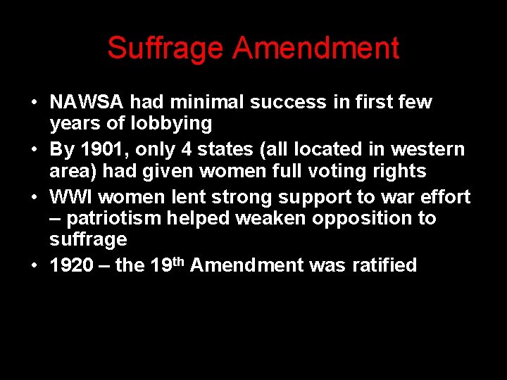 Suffrage Amendment • NAWSA had minimal success in first few years of lobbying •