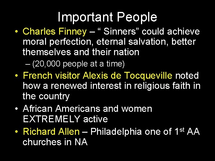 Important People • Charles Finney – “ Sinners” could achieve moral perfection, eternal salvation,