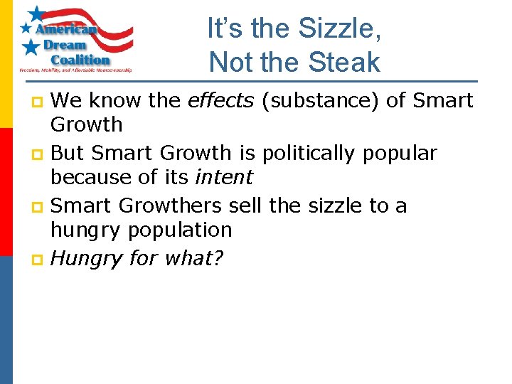 It’s the Sizzle, Not the Steak We know the effects (substance) of Smart Growth