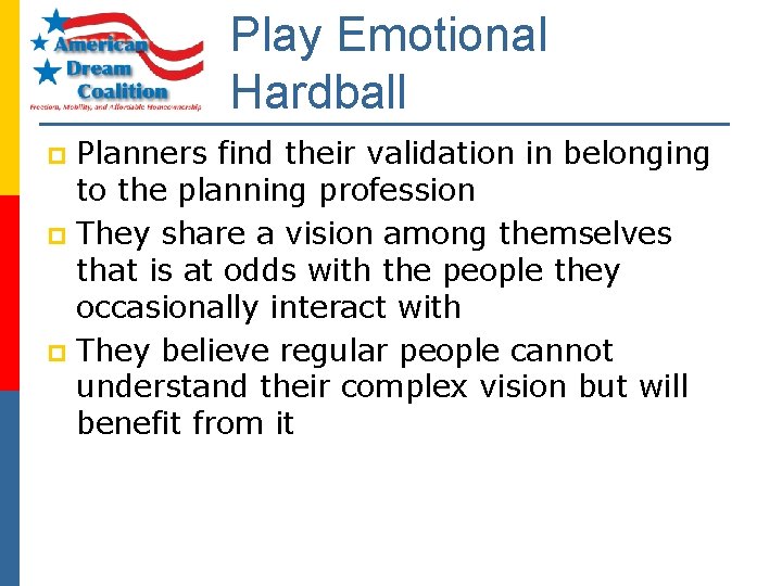 Play Emotional Hardball Planners find their validation in belonging to the planning profession p