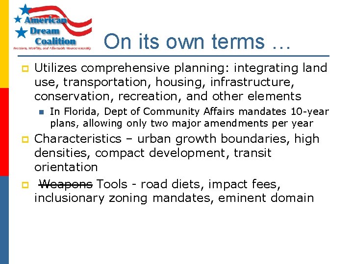 On its own terms … p Utilizes comprehensive planning: integrating land use, transportation, housing,