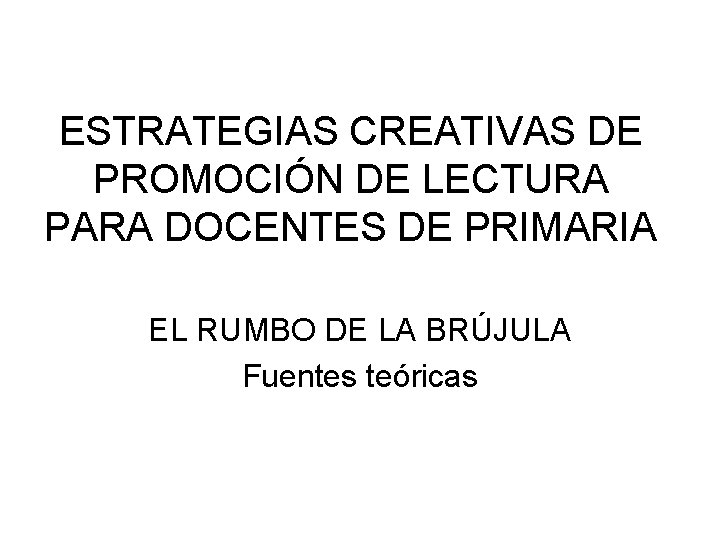 ESTRATEGIAS CREATIVAS DE PROMOCIÓN DE LECTURA PARA DOCENTES DE PRIMARIA EL RUMBO DE LA