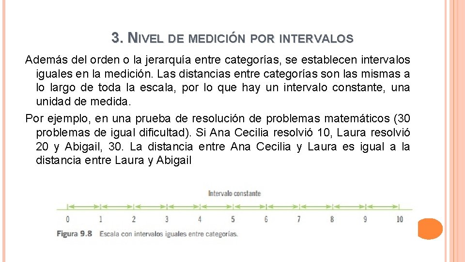 3. NIVEL DE MEDICIÓN POR INTERVALOS Además del orden o la jerarquía entre categorías,