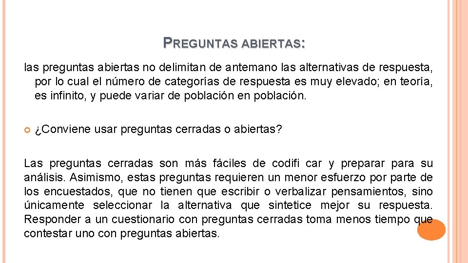 PREGUNTAS ABIERTAS: las preguntas abiertas no delimitan de antemano las alternativas de respuesta, por