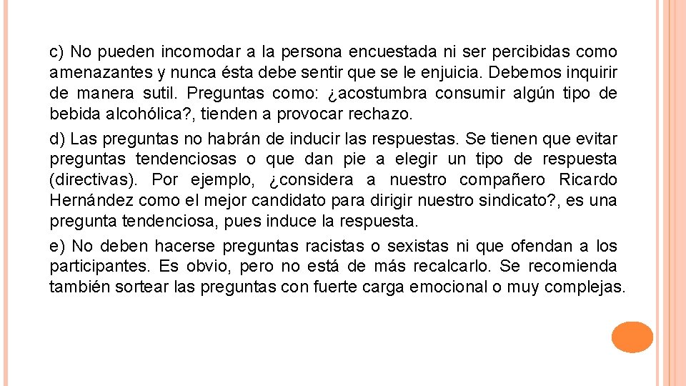 c) No pueden incomodar a la persona encuestada ni ser percibidas como amenazantes y