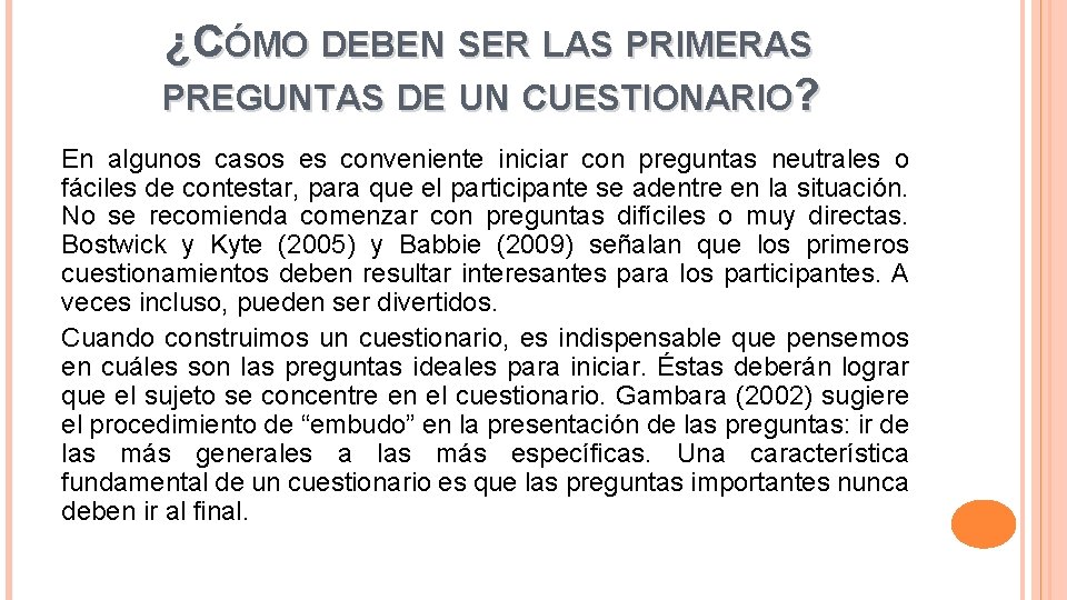 ¿CÓMO DEBEN SER LAS PRIMERAS PREGUNTAS DE UN CUESTIONARIO? En algunos casos es conveniente