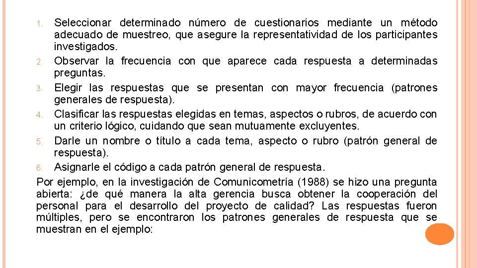 Seleccionar determinado número de cuestionarios mediante un método adecuado de muestreo, que asegure la