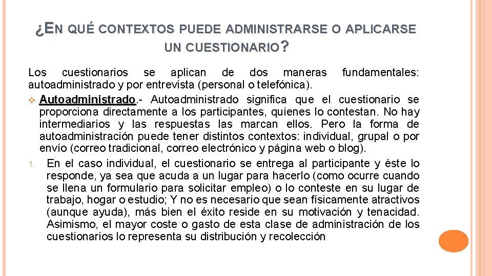 ¿EN QUÉ CONTEXTOS PUEDE ADMINISTRARSE O APLICARSE UN CUESTIONARIO? Los cuestionarios se aplican de