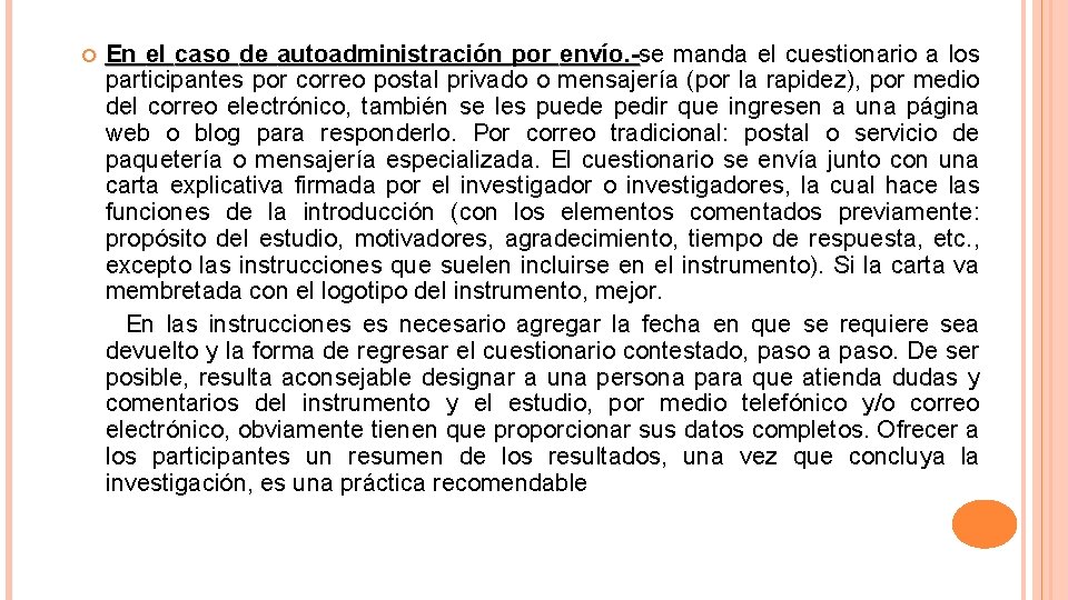  En el caso de autoadministración por envío. -se envío. - manda el cuestionario