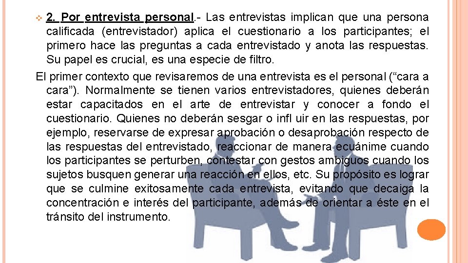 2. Por entrevista personal. - Las entrevistas implican que una persona calificada (entrevistador) aplica