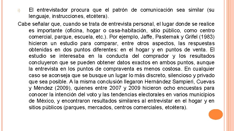 El entrevistador procura que el patrón de comunicación sea similar (su lenguaje, instrucciones, etcétera).