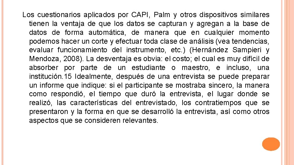 Los cuestionarios aplicados por CAPI, Palm y otros dispositivos similares tienen la ventaja de