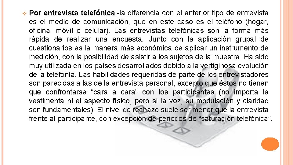 v Por entrevista telefónica. -la diferencia con el anterior tipo de entrevista telefónica es