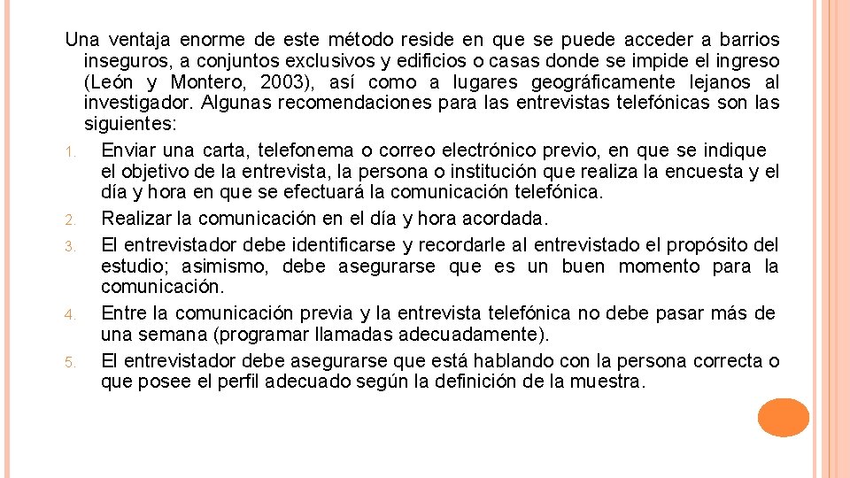 Una ventaja enorme de este método reside en que se puede acceder a barrios