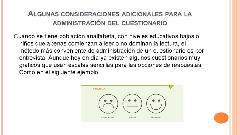 ALGUNAS CONSIDERACIONES ADICIONALES PARA LA ADMINISTRACIÓN DEL CUESTIONARIO Cuando se tiene población analfabeta, con