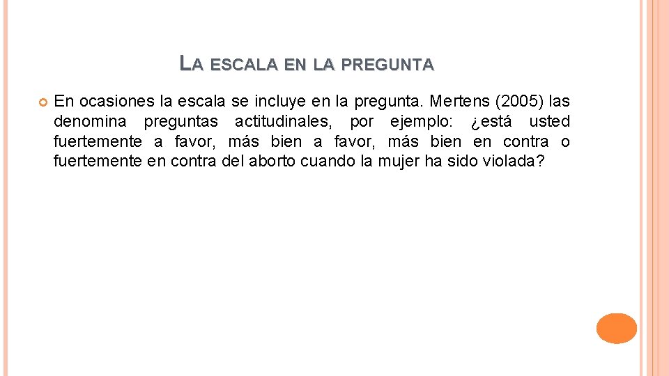 LA ESCALA EN LA PREGUNTA En ocasiones la escala se incluye en la pregunta.