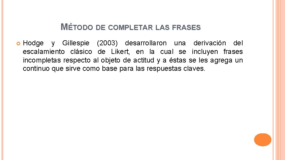 MÉTODO DE COMPLETAR LAS FRASES Hodge y Gillespie (2003) desarrollaron una derivación del escalamiento