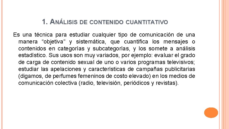 1. ANÁLISIS DE CONTENIDO CUANTITATIVO Es una técnica para estudiar cualquier tipo de comunicación