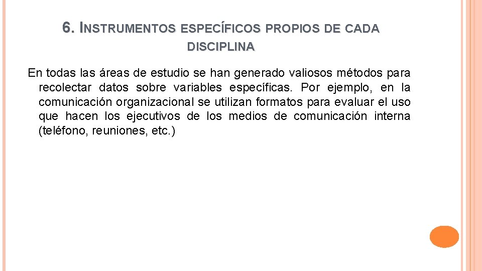 6. INSTRUMENTOS ESPECÍFICOS PROPIOS DE CADA DISCIPLINA En todas las áreas de estudio se