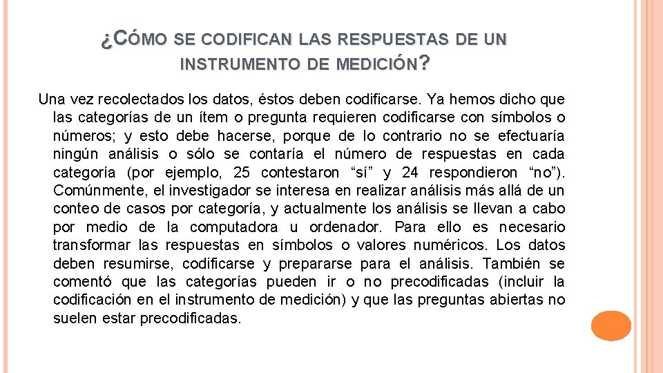 ¿CÓMO SE CODIFICAN LAS RESPUESTAS DE UN INSTRUMENTO DE MEDICIÓN? Una vez recolectados los