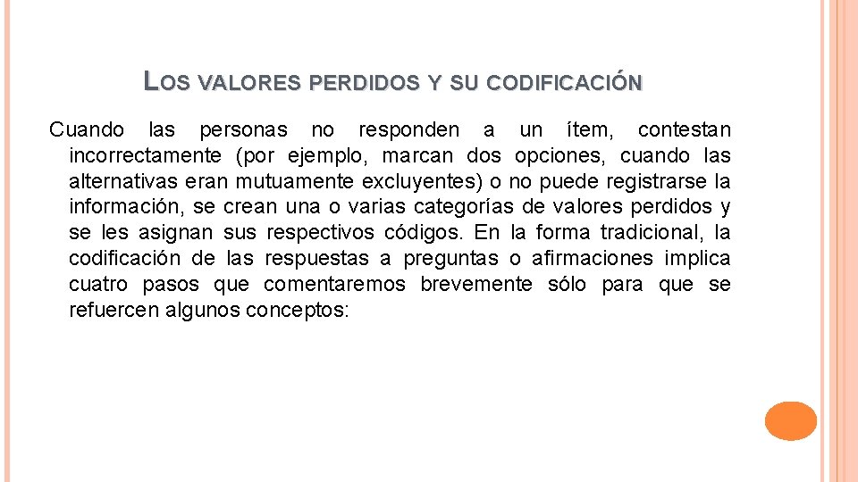 LOS VALORES PERDIDOS Y SU CODIFICACIÓN Cuando las personas no responden a un ítem,