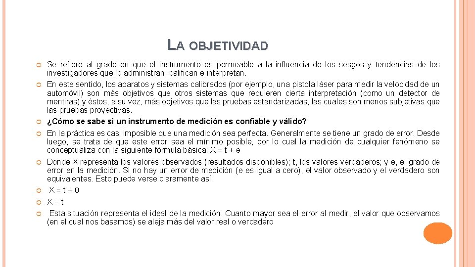 LA OBJETIVIDAD Se refiere al grado en que el instrumento es permeable a la