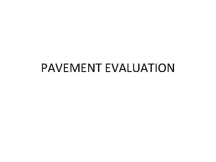 PAVEMENT EVALUATION 