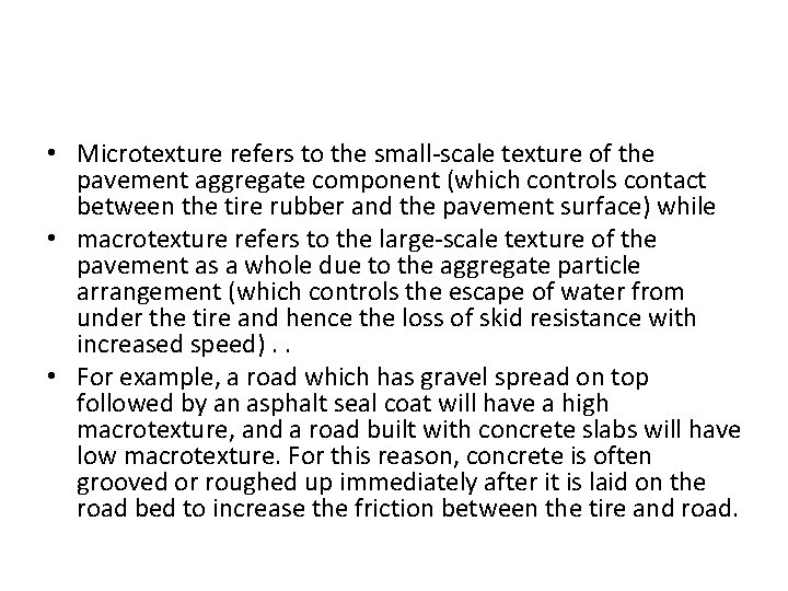  • Microtexture refers to the small-scale texture of the pavement aggregate component (which