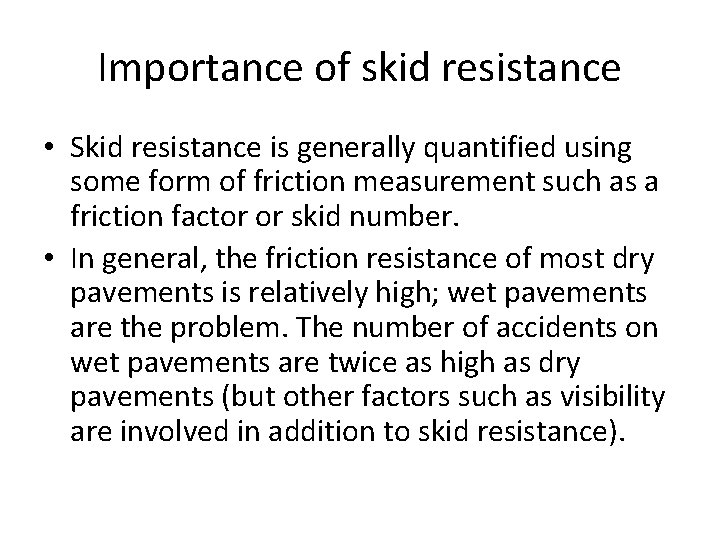 Importance of skid resistance • Skid resistance is generally quantified using some form of