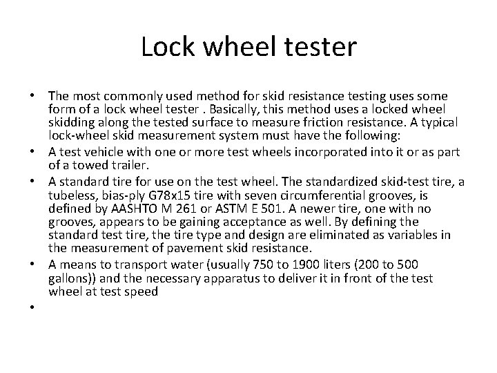 Lock wheel tester • The most commonly used method for skid resistance testing uses