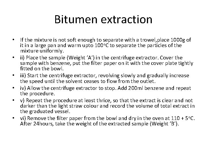 Bitumen extraction • If the mixture is not soft enough to separate with a