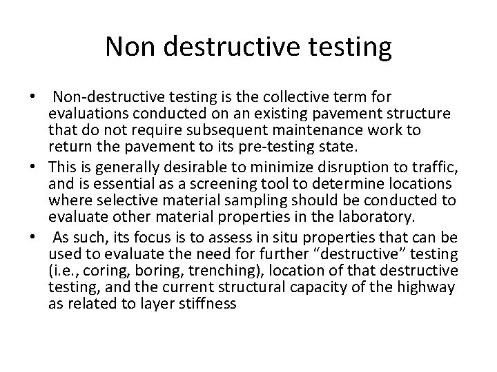 Non destructive testing • Non-destructive testing is the collective term for evaluations conducted on